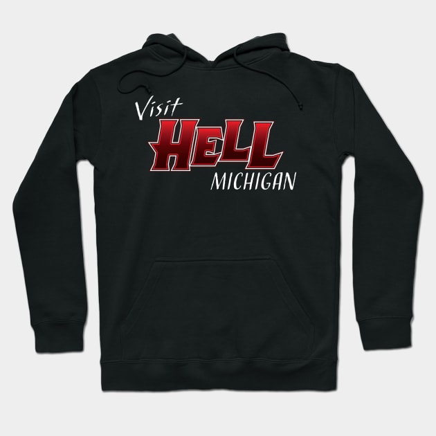 Visit Hell, Michigan Hoodie by SchaubDesign